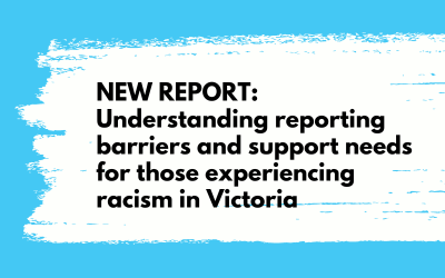 Report: Understanding reporting barriers and support needs for those experiencing racism in Victoria